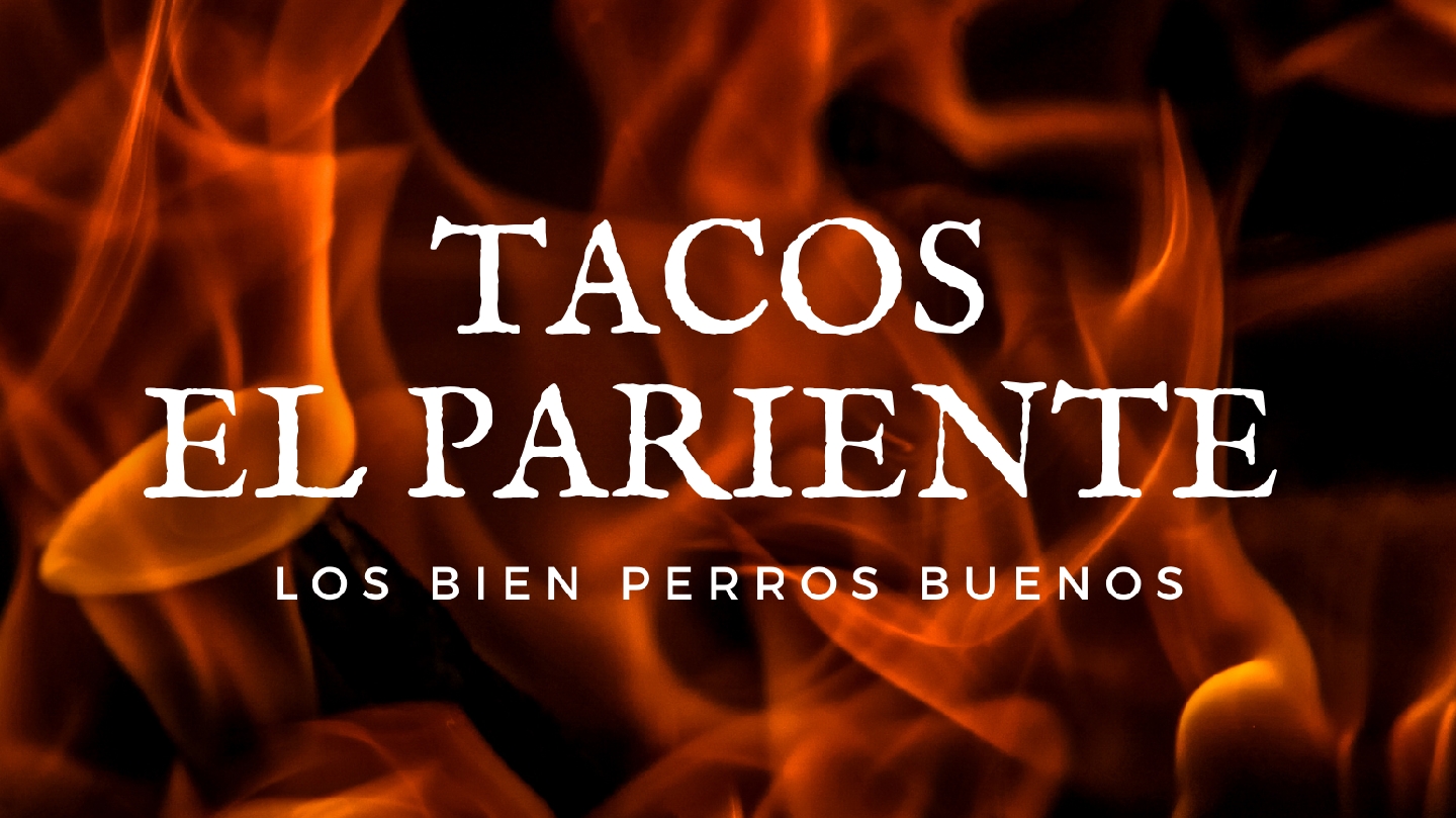 TACOS "EL PARIENTE" LOS BIEN PERROS BUENOS image 10